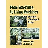 From Eco-Cities to Living Machines: Principles of Ecological Design