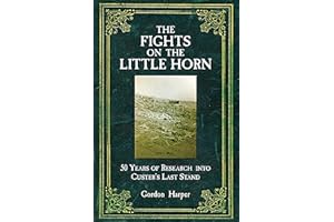 The Fights on the Little Horn: 50 Years of Research into Custer's Last Stand