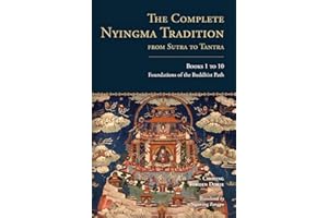 The Complete Nyingma Tradition from Sutra to Tantra, Books 1 to 10: Foundations of the Buddhist Path