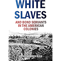 White Slaves and Bond Servants in the American Colonies (1893) book cover