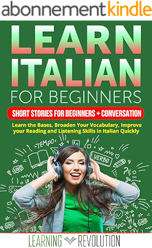 Download Learn Italian for Beginners: Short Stories for Beginners + Conversation Audio: Learn the Bases, Broaden Your Vocabulary, Improve your Reading and Listening Skills in Italian Quickly (Italian Edition) PDF