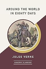 Around the World in Eighty Days (AmazonClassics Edition) Kindle Edition
