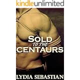 Sold to the Centaurs (Group M/M Monster Erotica)