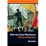 How the Cold War Ended: Debating and Doing History (Issues in the History of American Foreign Relations)