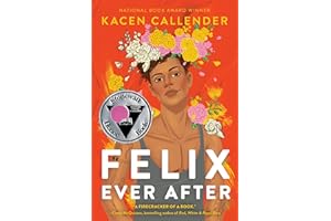 Felix Ever After: A Gripping and Empowering Contemporary YA Romance about Identity Exploration, Unexpected Connections, and R