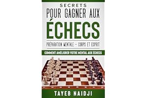 Secrets pour gagner aux échecs (Série de livres pour apprendre à mieux jouer et gagner aux échecs t. 6) (French Edition)