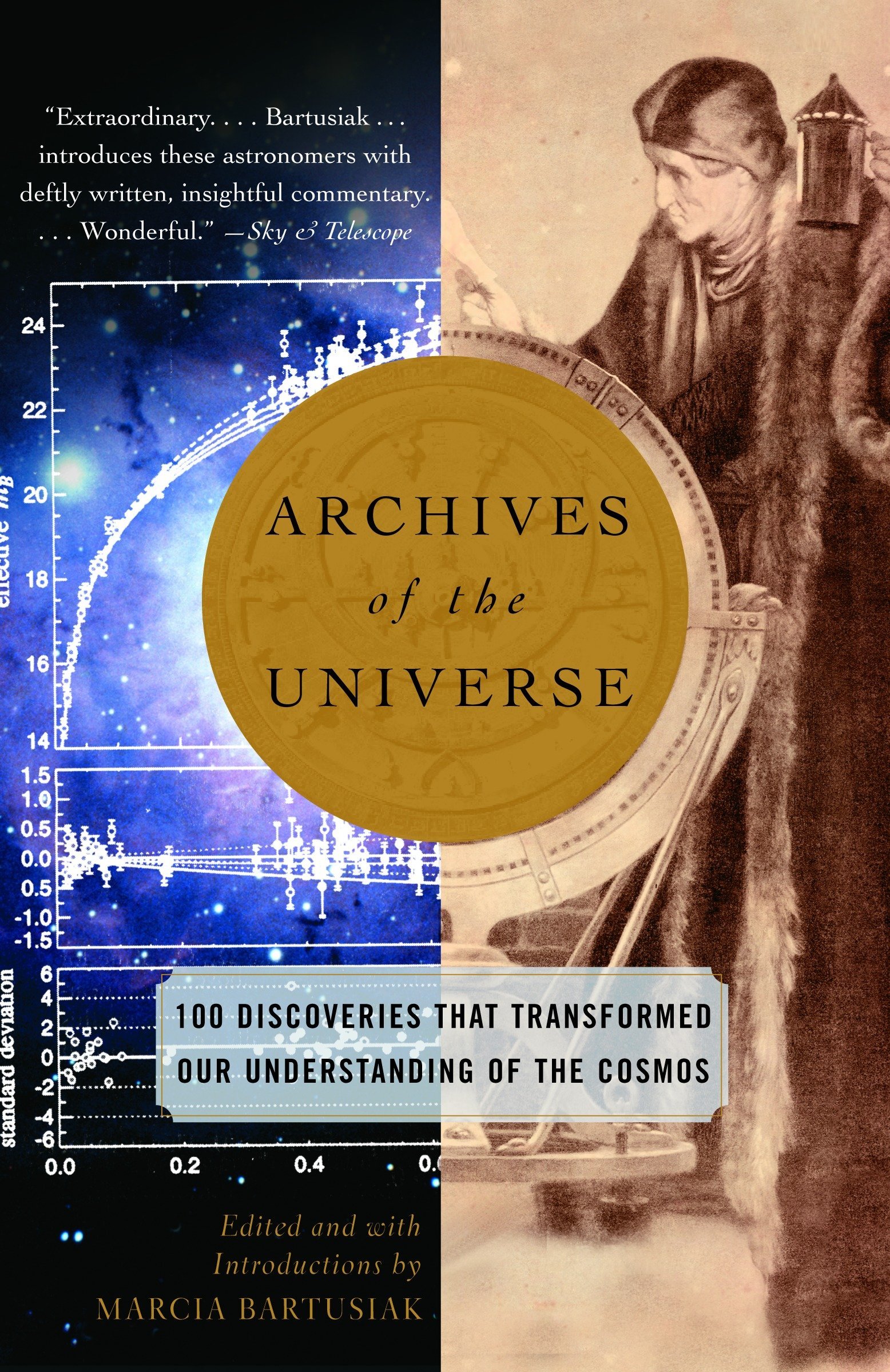 Archives Of The Universe 100 Discoveries That Transformed Our Understanding Of The Cosmos Bartusiak Marcia 9780375713682 Amazon Com Books