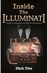 Inside the Illuminati: Evidence, Objectives, and Methods of Operation Kindle Edition
