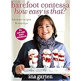 Barefoot Contessa, How Easy Is That?: Fabulous Recipes & Easy Tips