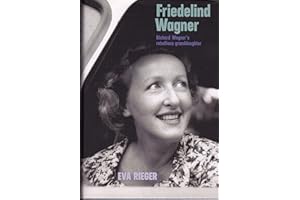Friedelind Wagner: Richard Wagner's Rebellious Granddaughter
