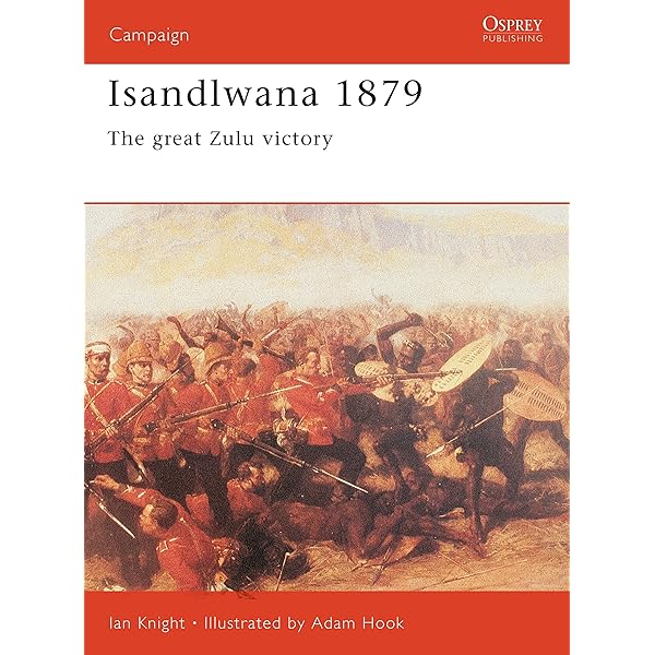The Zulu War, 1879 (Essential Histories 56): Knight, Ian, O