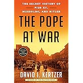 The Pope at War: The Secret History of Pius XII, Mussolini, and Hitler