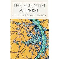 The Scientist as Rebel (New York Review Books (Paperback))