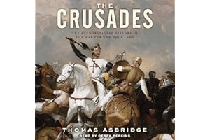 The Crusades: The Authoritative History of the War for the Holy Land