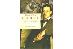 Harvey Cushing: A Life in Surgery