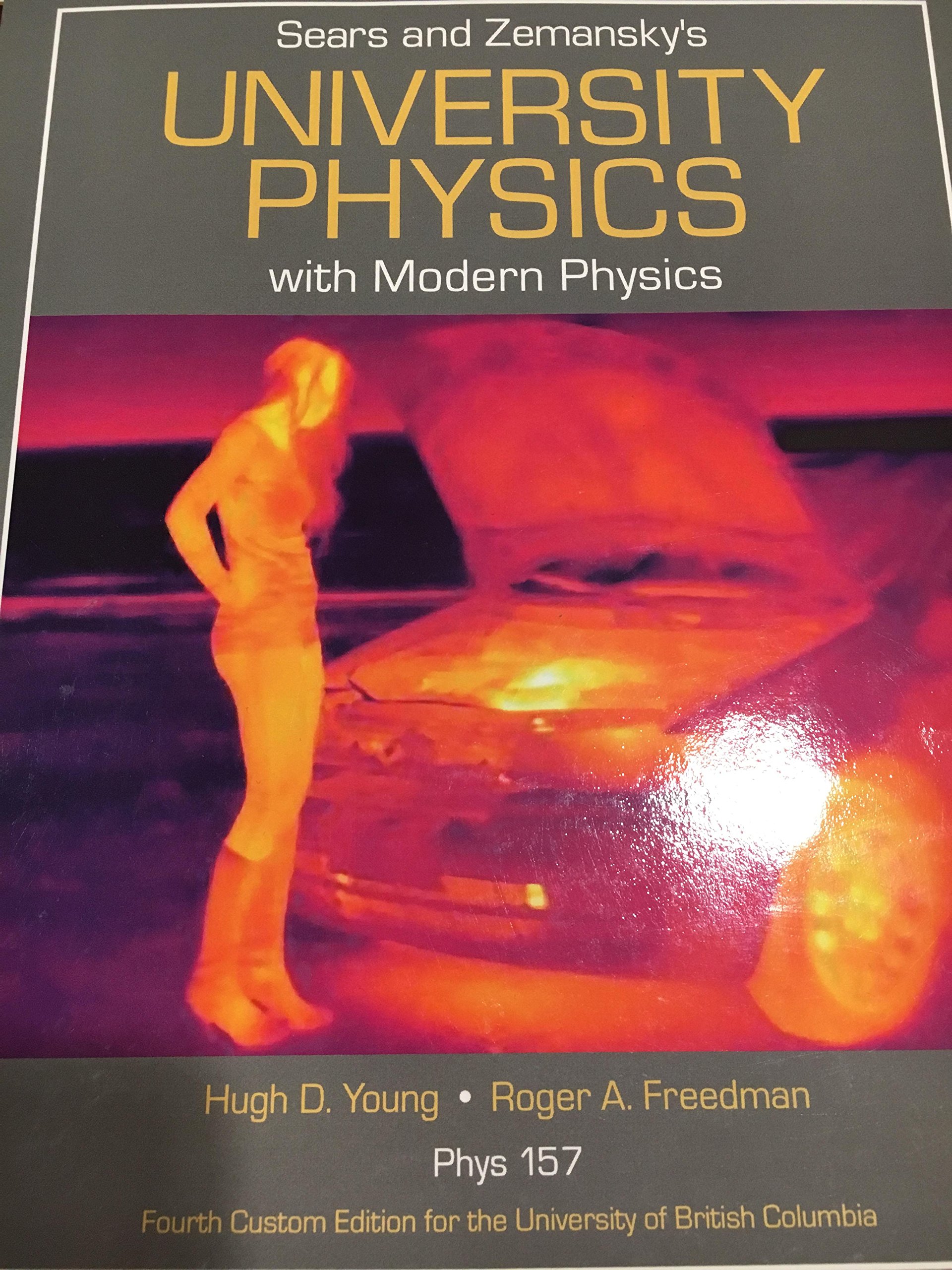 Sears and Zemansky's University Physics with Modern Physics custom edtion  for University of British Columbia: Hugh D. Young, Roger A. Freedman: ...