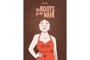 The Roots of My Hair: A Graphic Novel