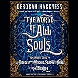 The World of All Souls: The Complete Guide to A