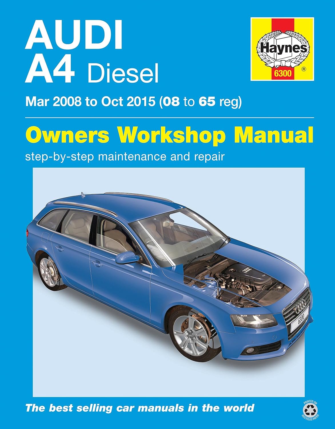 HAYNES 6300 AUDI A4 DIESEL MANUAL MARCH 2008 - OCT 2015 (08 - 65 reg):  Amazon.co.uk: Car & Motorbike