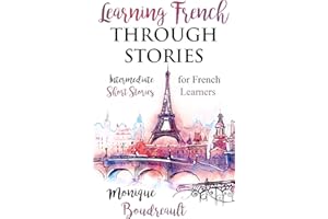 Learning French Through Stories: Intermediate Short Stories for French Learners (French Edition)