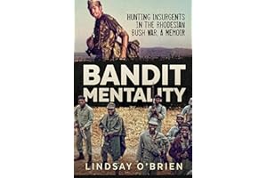 Bandit Mentality: Hunting Insurgents in the Rhodesian Bush War, A Memoir