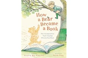 How a Bear Became a Book: The Collaboration That Created Winnie-the-Pooh