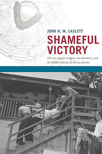 Download Shameful Victory: The Los Angeles Dodgers, the Red Scare, and the Hidden History of Chavez Ravine (English Edition) PDF