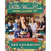 The Pioneer Woman Cooks―Come and Get It!: Simple, Scrumptious Recipes for Crazy Busy Lives