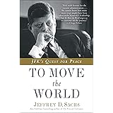 To Move the World: JFK's Quest for Peace