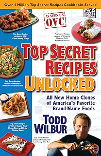 Top Secret Recipes Unlocked: All New Home Clones of America's Favorite Brand-Name Foods