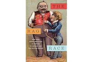 The Rag Race: How Jews Sewed Their Way to Success in America and the British Empire (Goldstein-Goren Series in American Jewish History, 5)