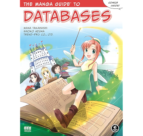 Amazon Com The Manga Guide To Databases Manga Guide To Ebook Ltd Tren Pro Co Mana Takahashi Shoko Azuma Kindle Store