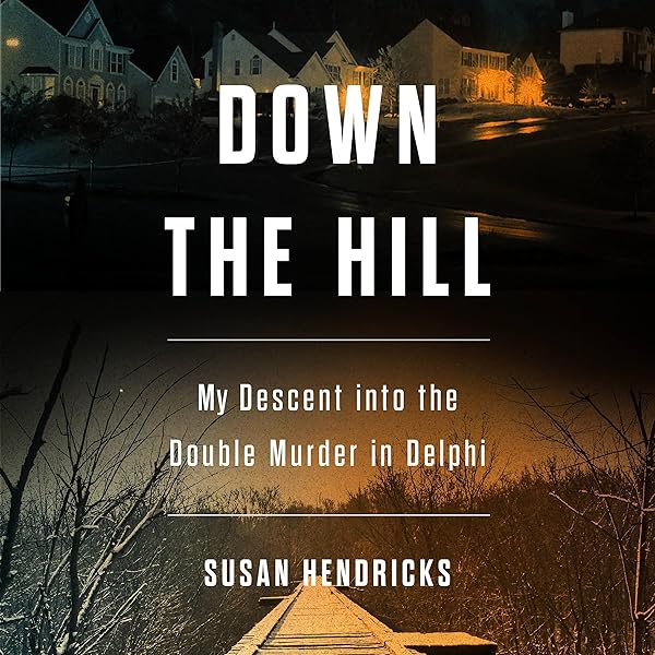 Amazon.com: Down the Hill: My Descent into the Double Murder in