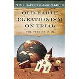 Old Earth Creationism on Trial: The Verdict Is In