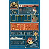 The Little Mermaid and Other Fairy Tales (MinaLima Edition): (Illustrated with Interactive Elements) ― A Deluxe Collector's Edition of Hans Christian Andersen's Fairy Tales