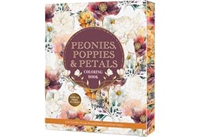 Peonies, Poppies & Petals Coloring Book: Color Your Way Through Beautiful Blooms and Delicate Details