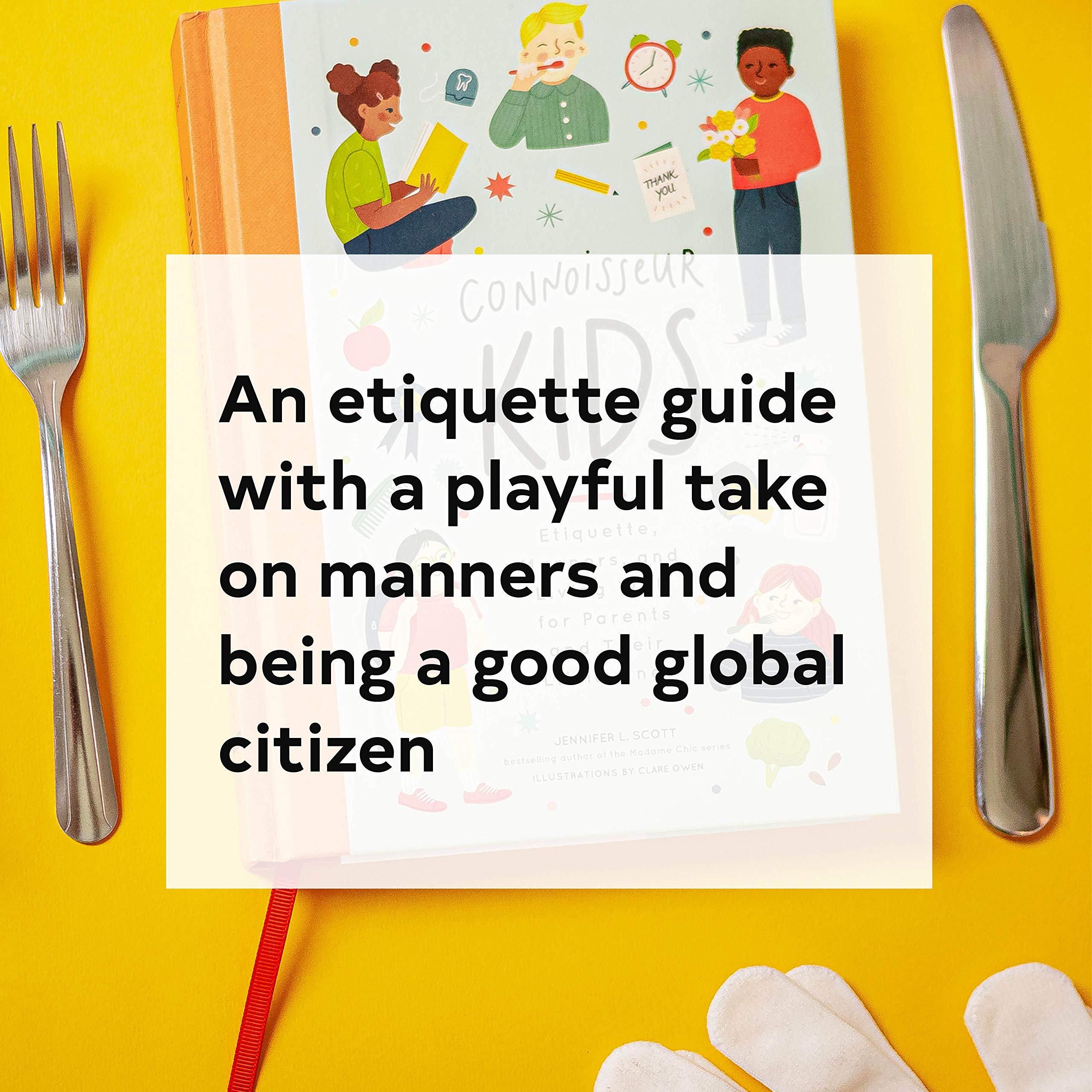 Connoisseur Kids Etiquette Manners And Living Well For Parents And Their Little Ones Etiquette For Children Manner Books For Kids Parenting Books Books On Elegance Scott Jennifer L Owens Clare 9781452173474 Amazon Com