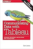 Communicating Data with Tableau: Designing, Developing, and Delivering Data Visualizations