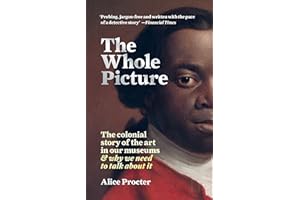 The Whole Picture: The colonial story of the art in our museums & why we need to talk about it