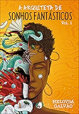 A Arquiteta de Sonhos Fantásticos