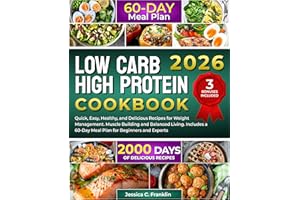 Low Carb High Protein Cookbook: 2000 Days of Quick, Easy, Healthy, and Delicious Recipes for Weight Management Muscle Buildin