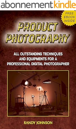 Download Product Photography: All Outstanding Techniques and Equipments For a professional Digital photographer with a FREE EBOOK INSIDE (Product Photography tips, ... books, Pictures) (English Edition) PDF