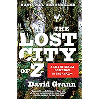 The Lost City of Z: A Tale of Deadly Obsession in the Amazon book cover