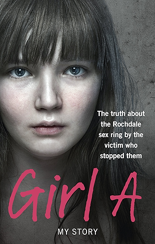 Download Girl A: The truth about the Rochdale sex ring by the victim who stopped them (English Edition) PDF