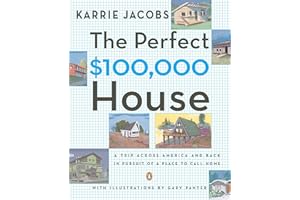 The Perfect $100,000 House: A Trip Across America and Back in Pursuit of a Place to Call Home