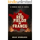 The Red Fields of France: A World War II Novel