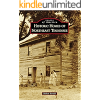 Historic Homes of Northeast Tennessee (Images of America) book cover Historic Homes of Northeast Tennessee (Images of America) book cover