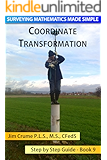 Coordinate Transformation (Surveying Mathematics Made Simple Book 9)