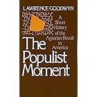 The Populist Moment: A Short History of the Agrarian Revolt in America (Galaxy Books)