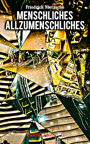 Download Menschliches, Allzumenschliches (Band 1&2): Ein Buch für freie Geister - Nietzsches berühmteste Aphorismensammlung (German Edition) PDF